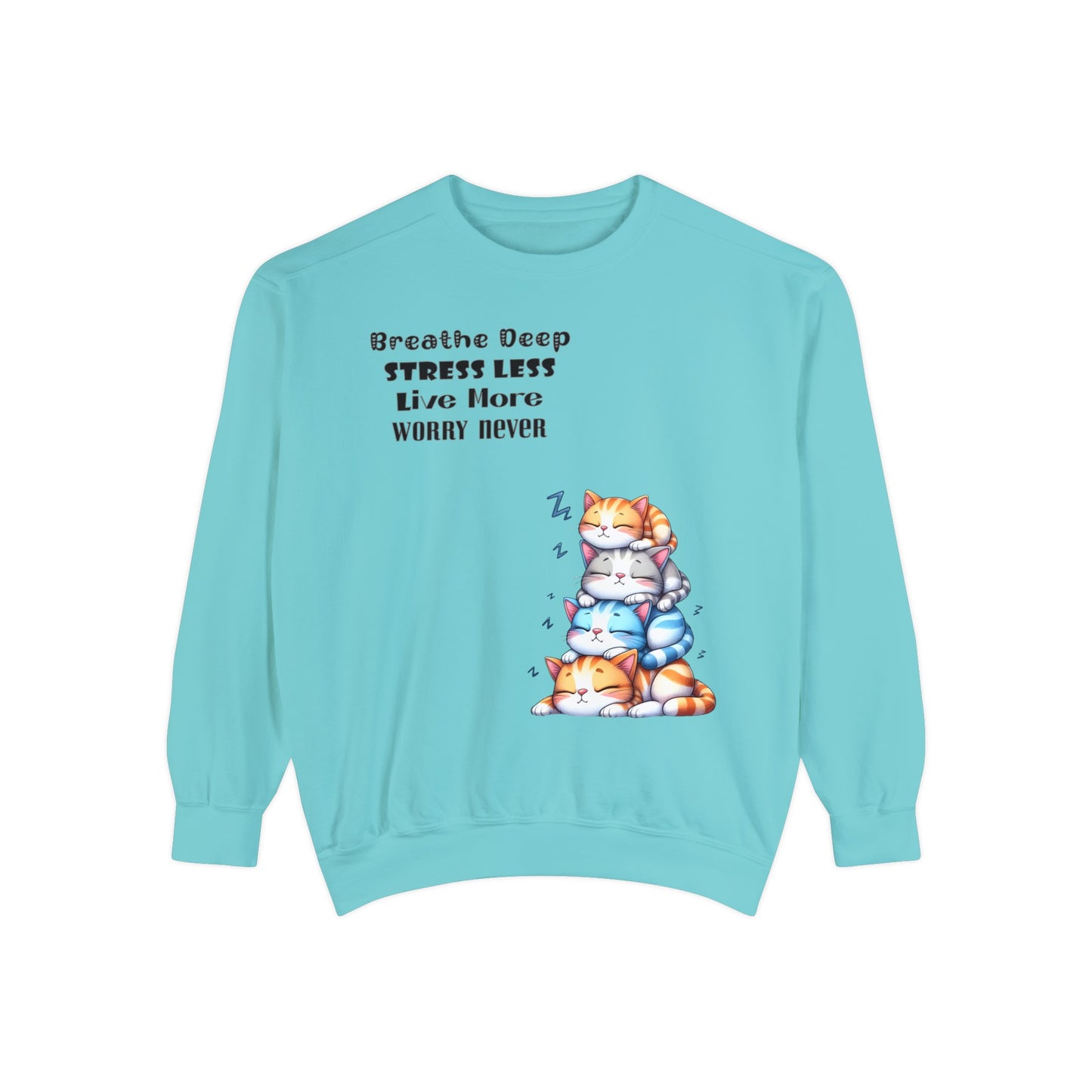 Breathe Deep Stress Less Live More Worry Never Unisex Garment-Dyed Sweatshirt, Comfort Colors® · 1566